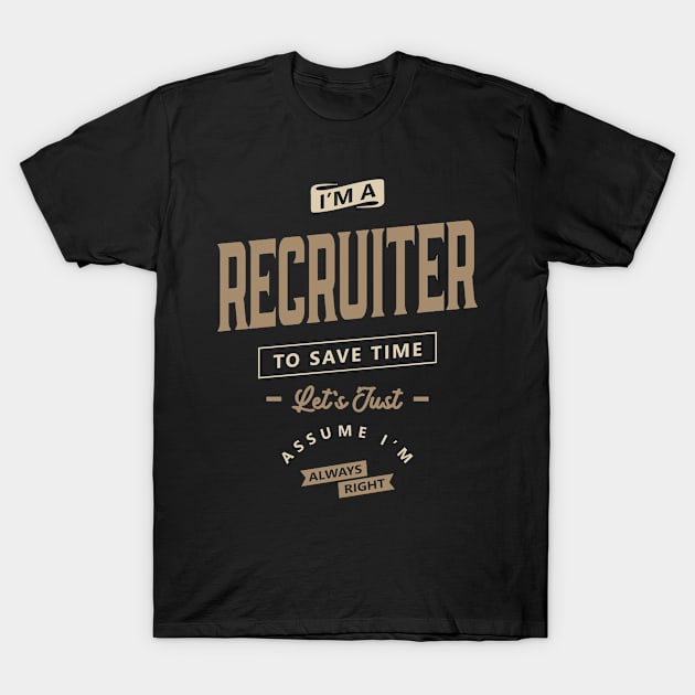 Recruiter Funny Job Title Profession Birthday Worker T-Shirt by cidolopez